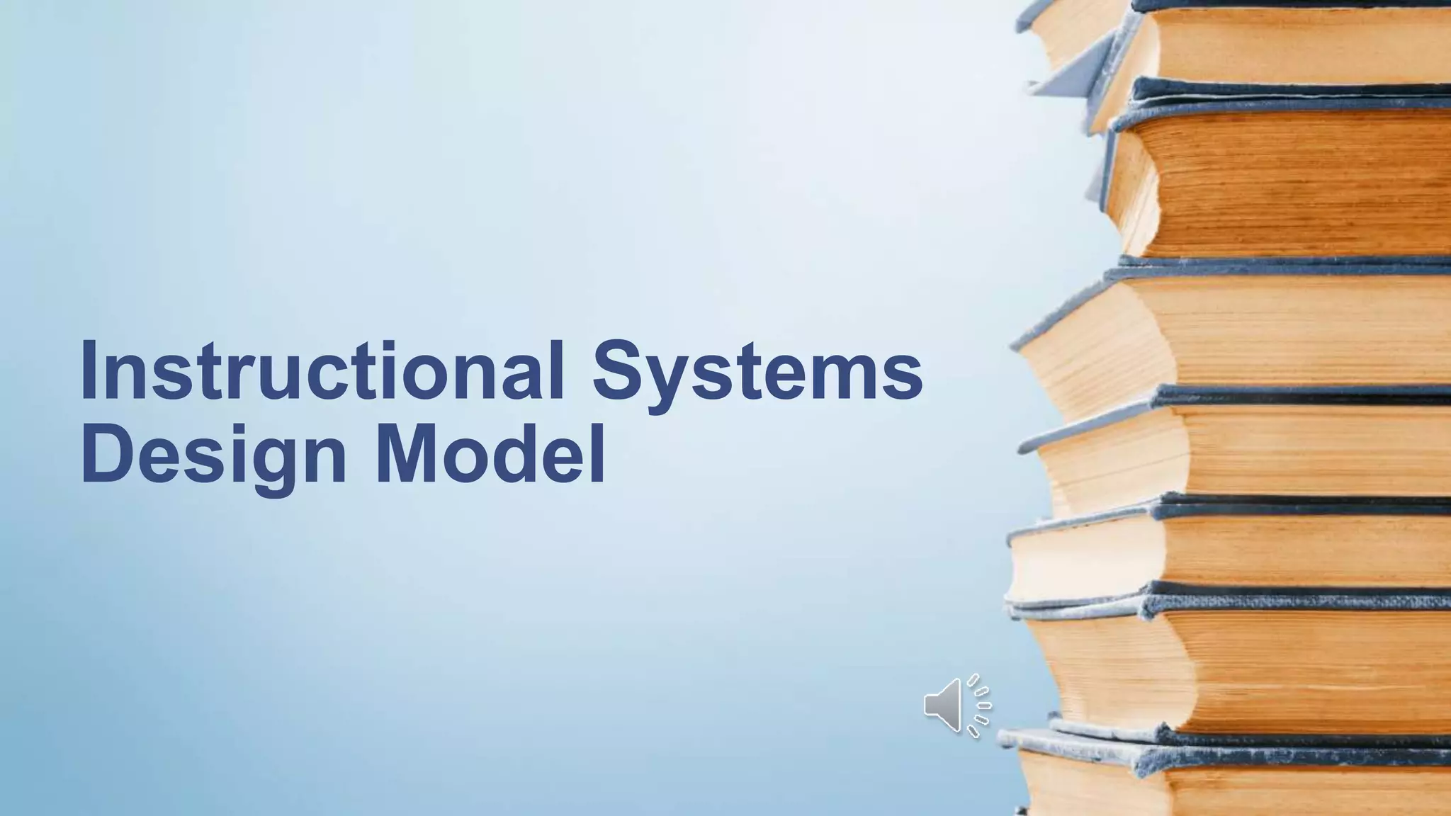 Instructional Systems
Design Model
 