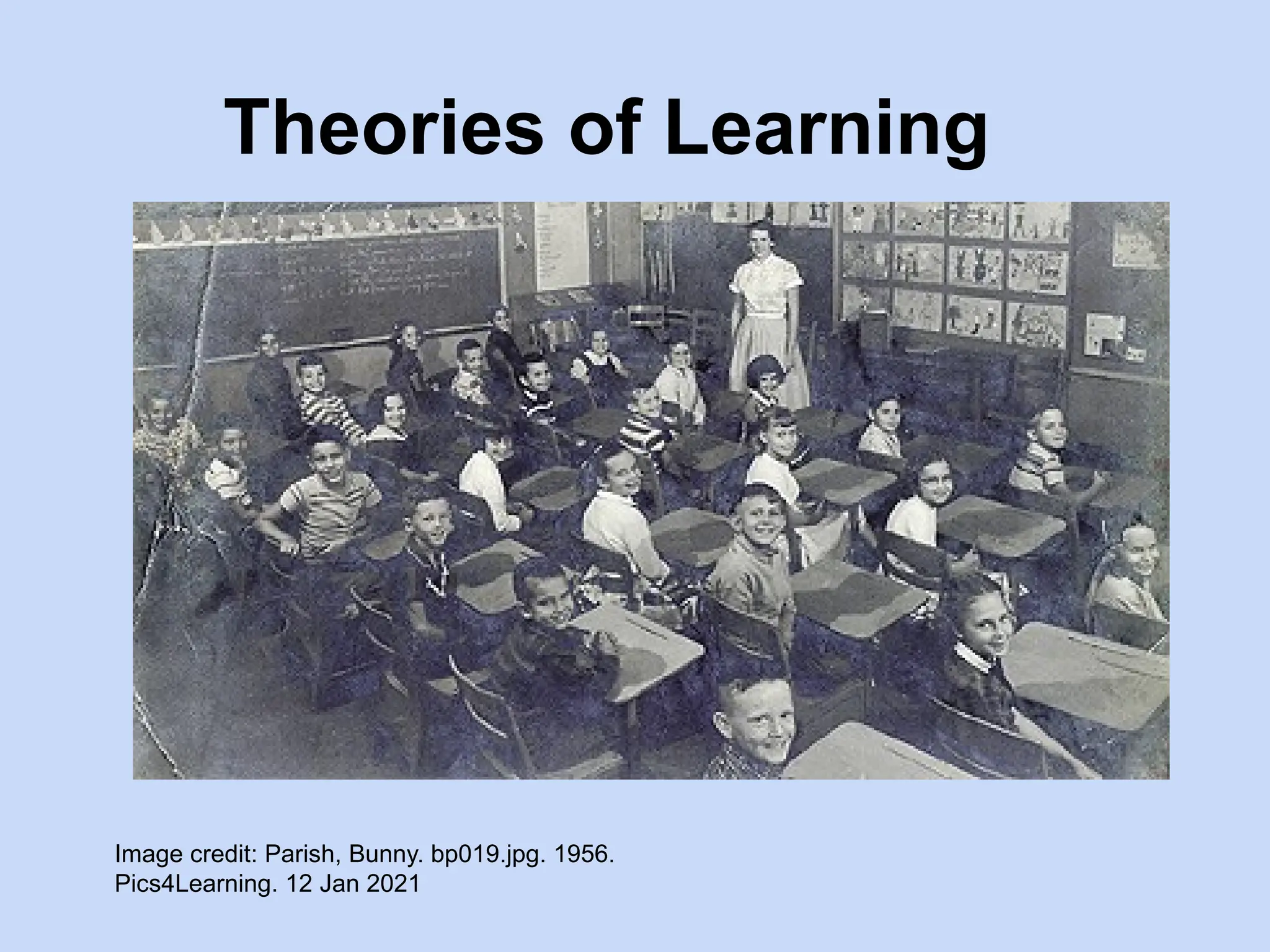 Theories of Learning
Image credit: Parish, Bunny. bp019.jpg. 1956.
Pics4Learning. 12 Jan 2021
 