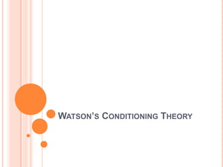 WATSON’S CONDITIONING THEORY
 