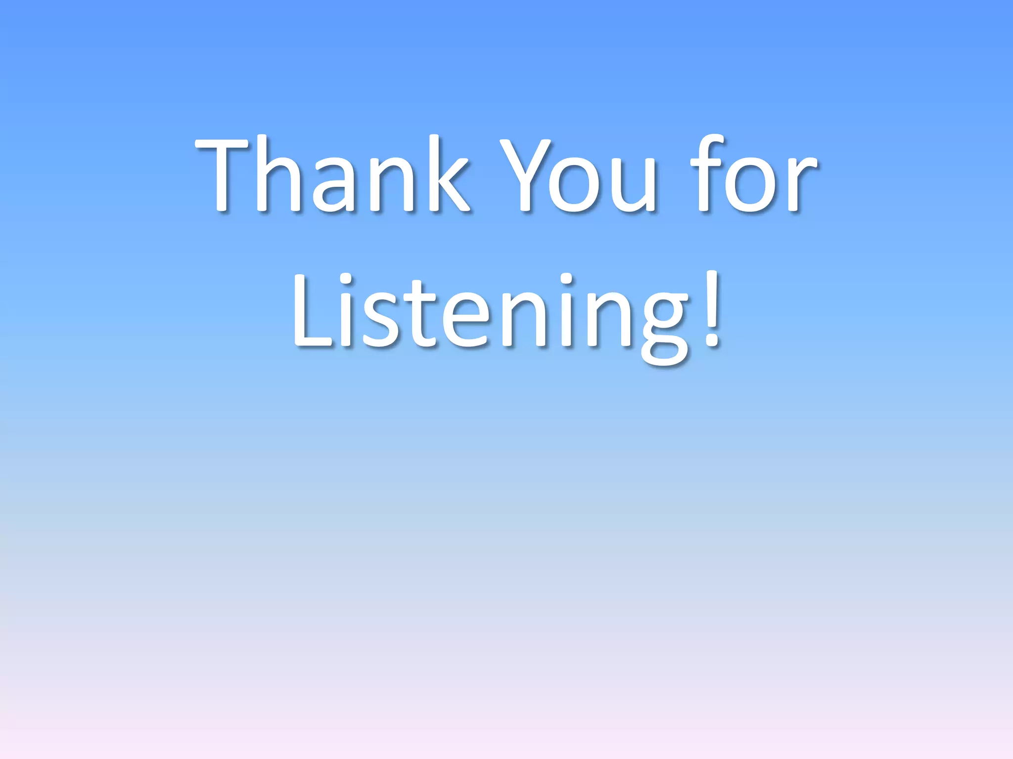 Thank You for
Listening!
 