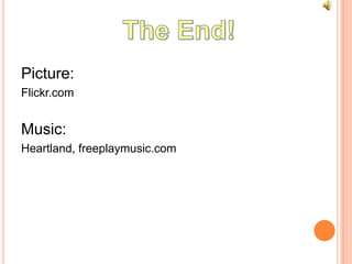 Picture:
Flickr.com


Music:
Heartland, freeplaymusic.com
 