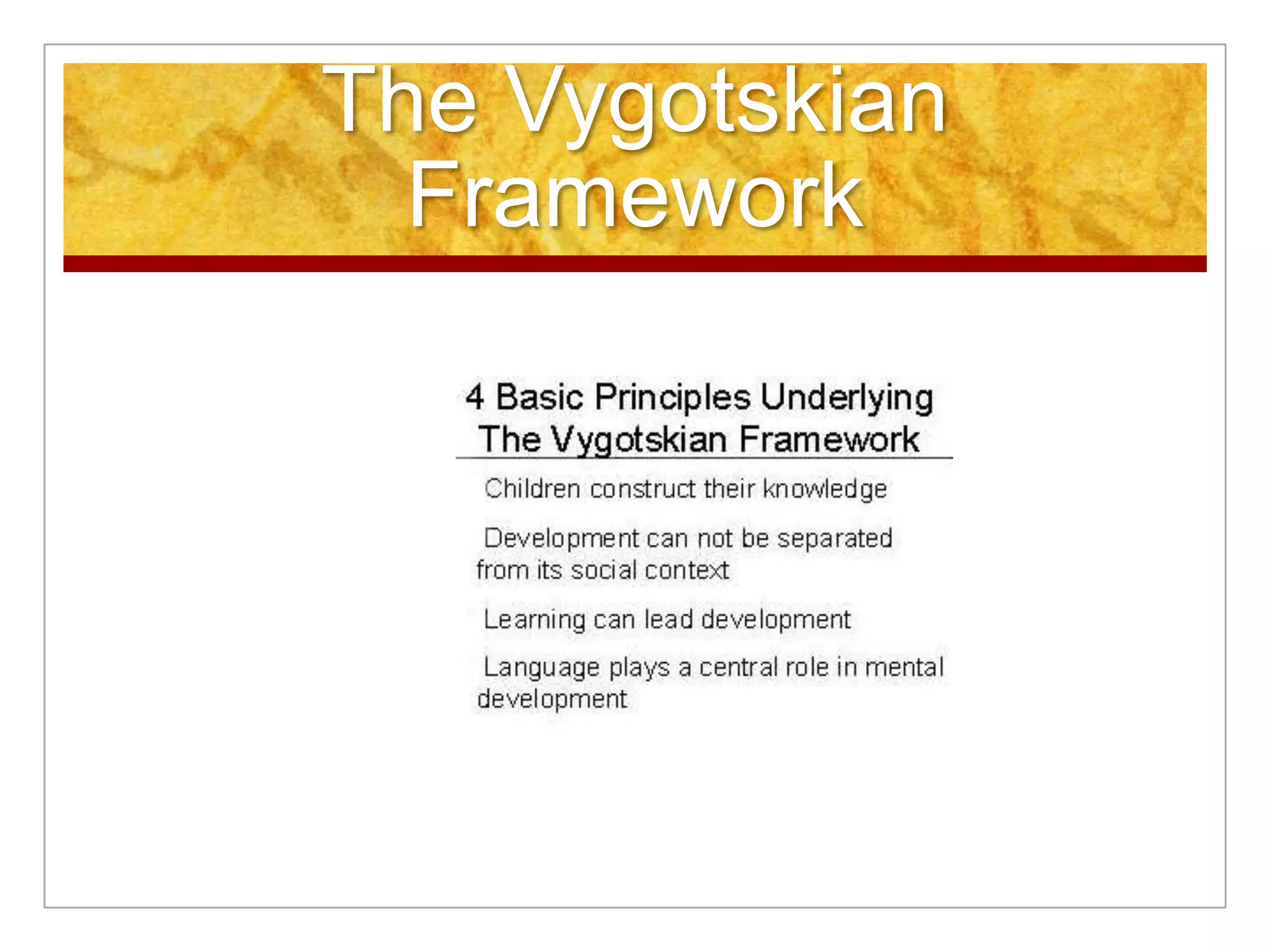 The Vygotskian
  Framework
 