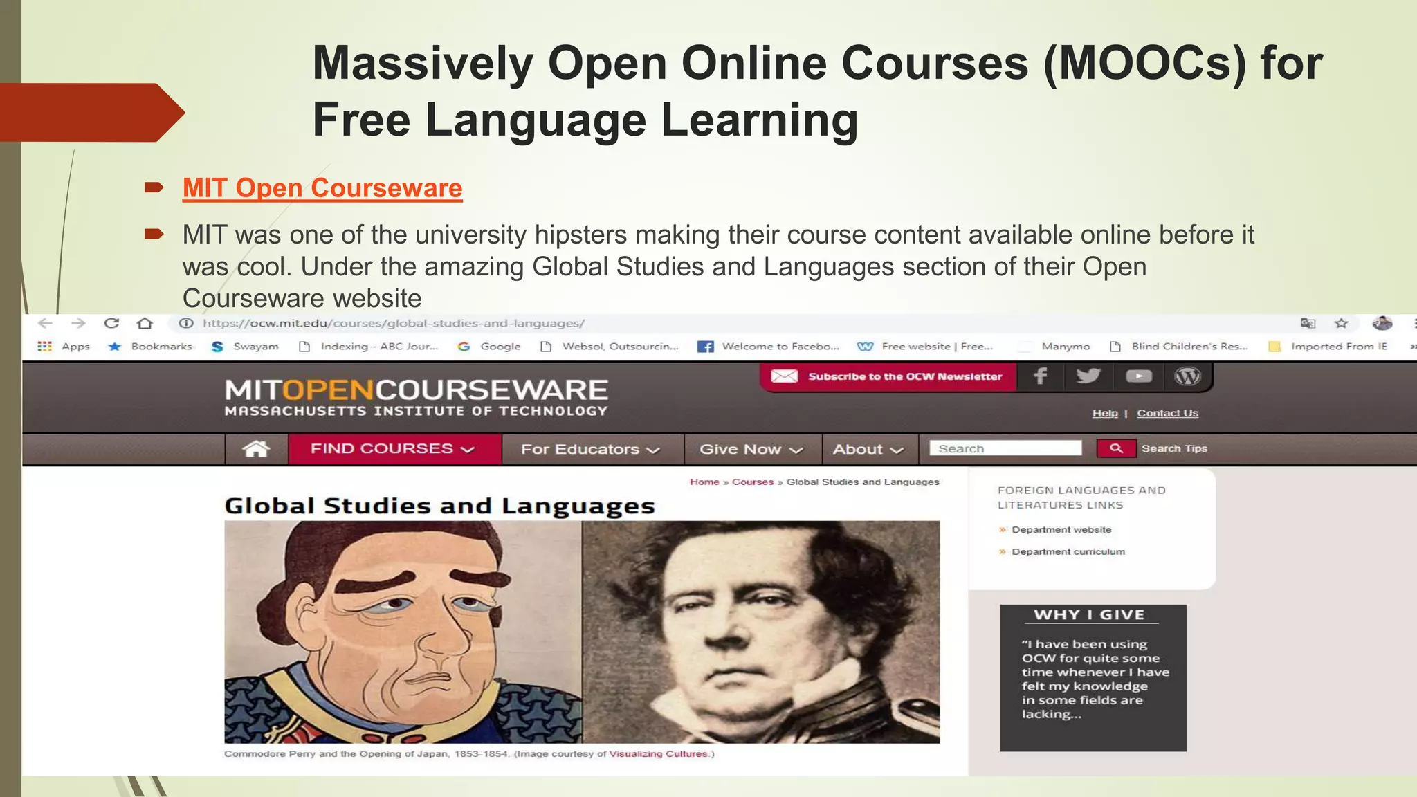 Massively Open Online Courses (MOOCs) for
Free Language Learning
 MIT Open Courseware
 MIT was one of the university hipsters making their course content available online before it
was cool. Under the amazing Global Studies and Languages section of their Open
Courseware website
 