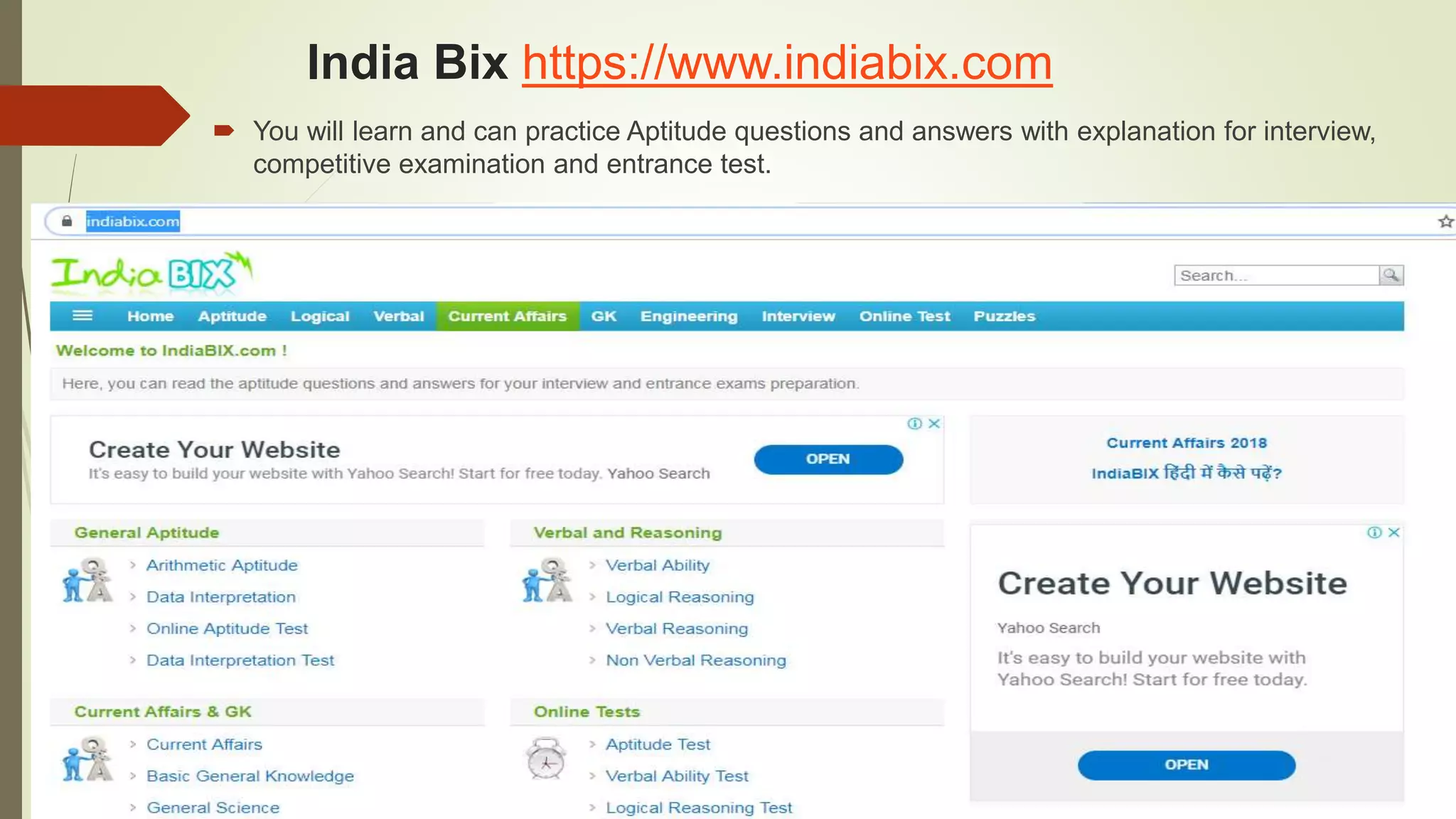 India Bix https://www.indiabix.com
 You will learn and can practice Aptitude questions and answers with explanation for interview,
competitive examination and entrance test.
 