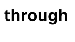 through
 
