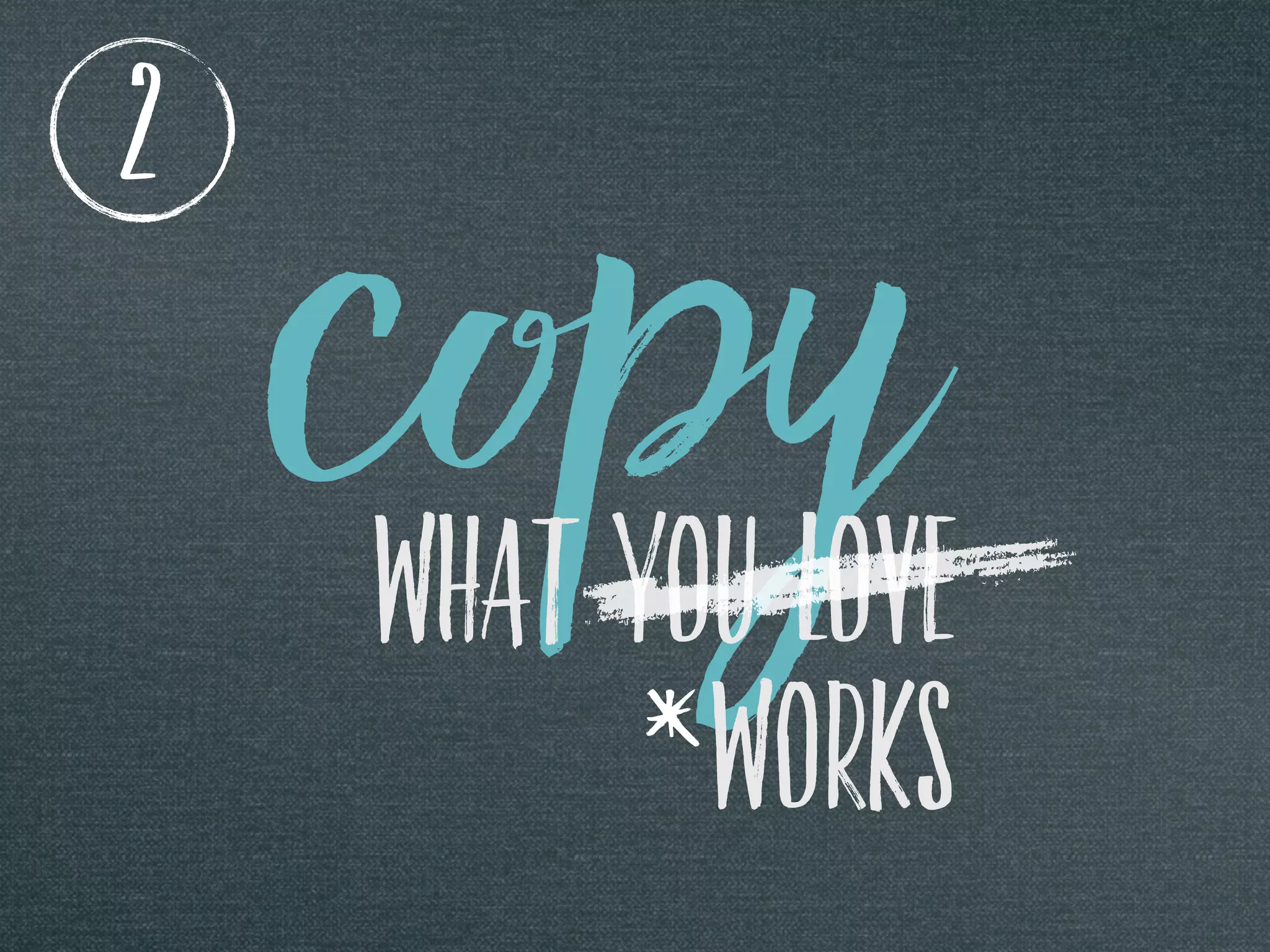 COPyWHAT YOU LOVE
2
WORKS
*
 