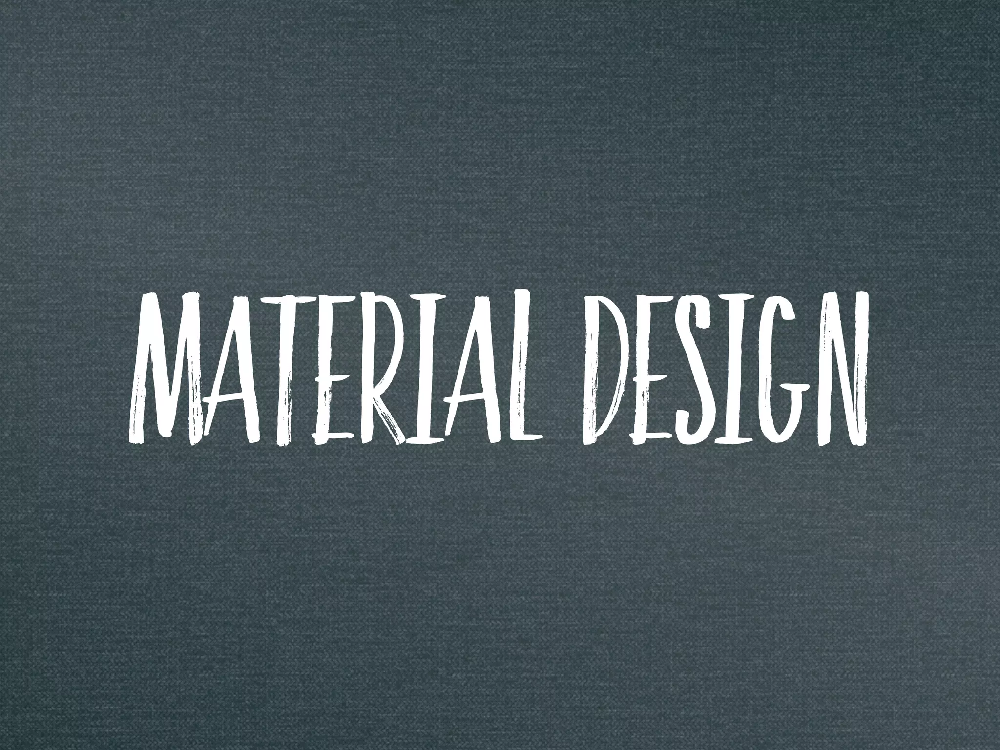 Material Design
 
