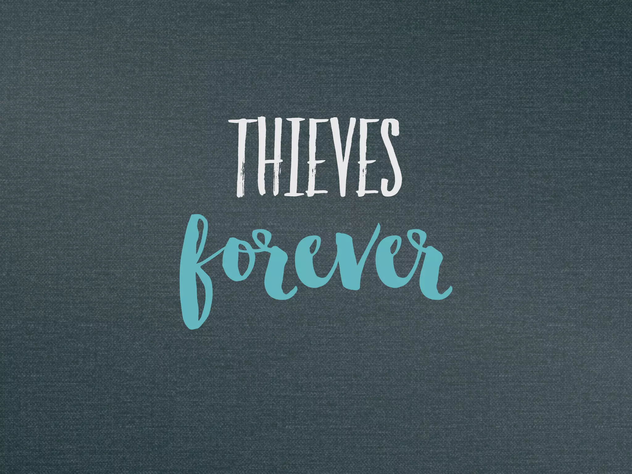 thieves
forever
 