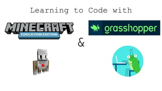 Learning to Code with
&
 