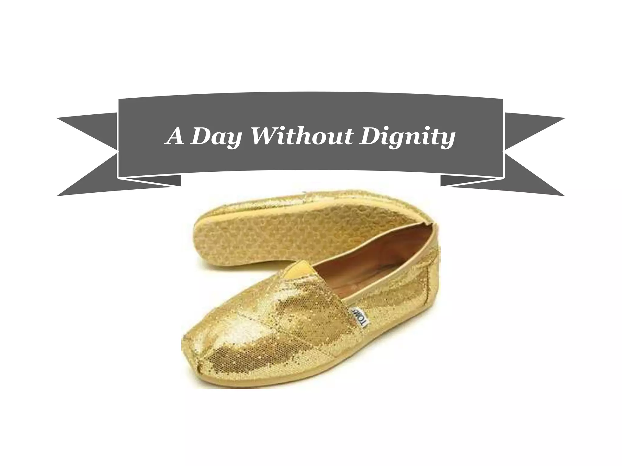 A Day Without Dignity
 