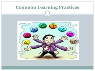 Common Learning Practices
 