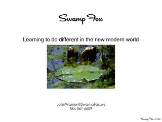 Learning to do different in the new modern world [email_address] 864-561-6609 