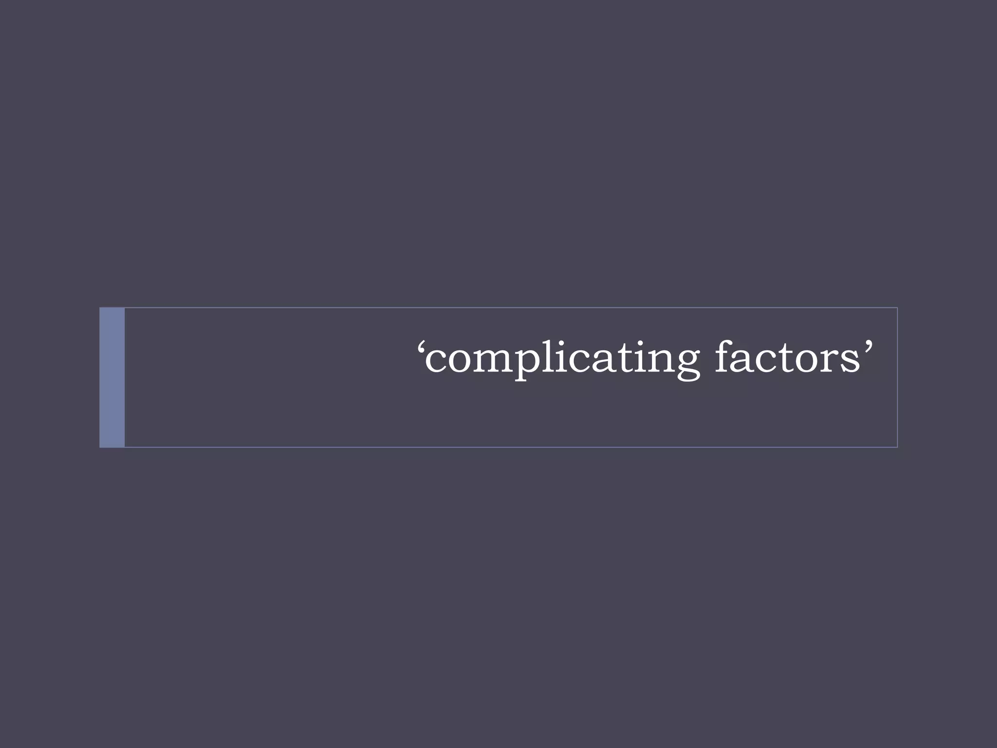 ‘complicating factors’  