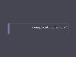 ‘complicating factors’  