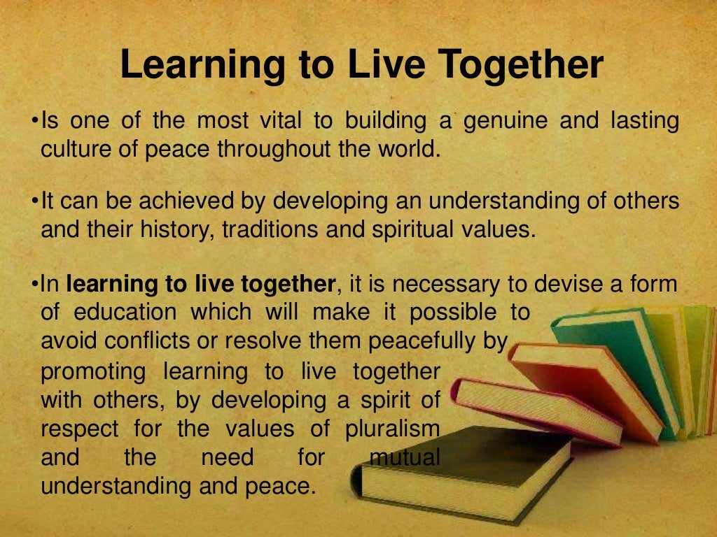 learning to live together essay Learning to live together in peace and harmony (1998 - unesco. learning to live together essay Learning to live together in peace and harmony (1998 - unesco.