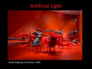 Artificial LightSandy Skoglund, Fox Games, 1990.