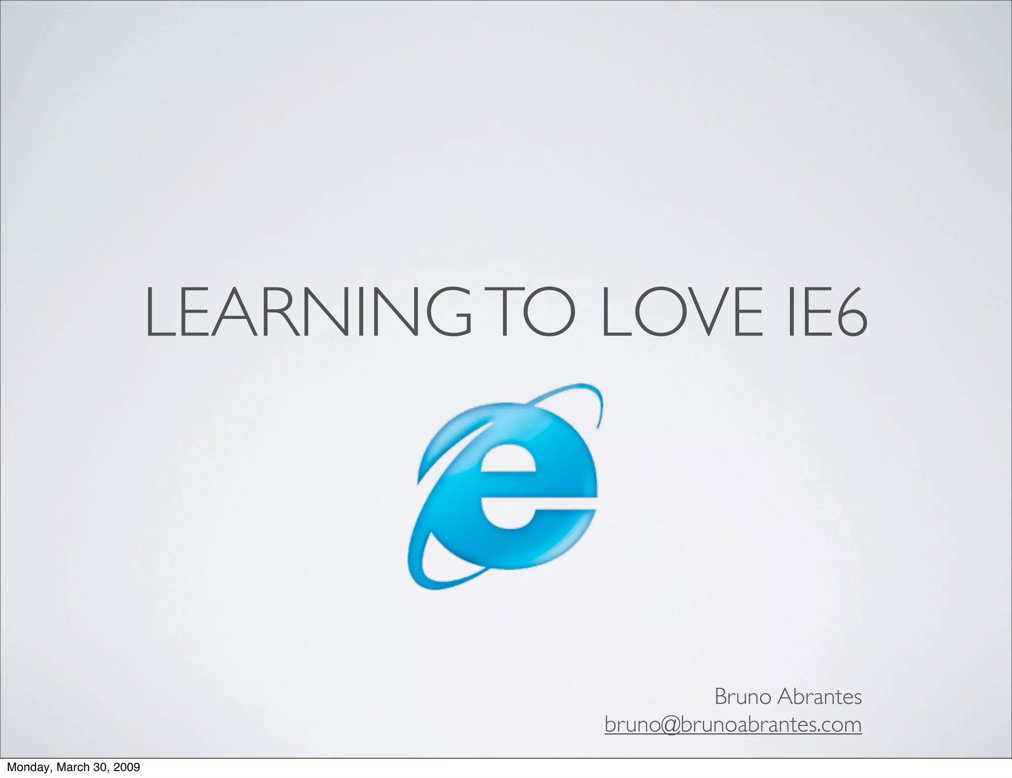 Learning To Love IE6