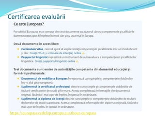 Certificarea evaluării
https://europass.cedefop.europa.eu/about-europass
 