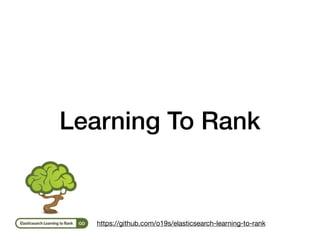 Learning To Rank
https://github.com/o19s/elasticsearch-learning-to-rank
 