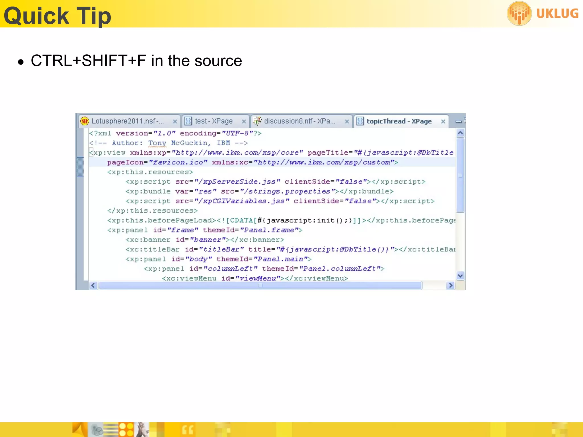 Quick Tip
 • CTRL+SHIFT+F in the source
 