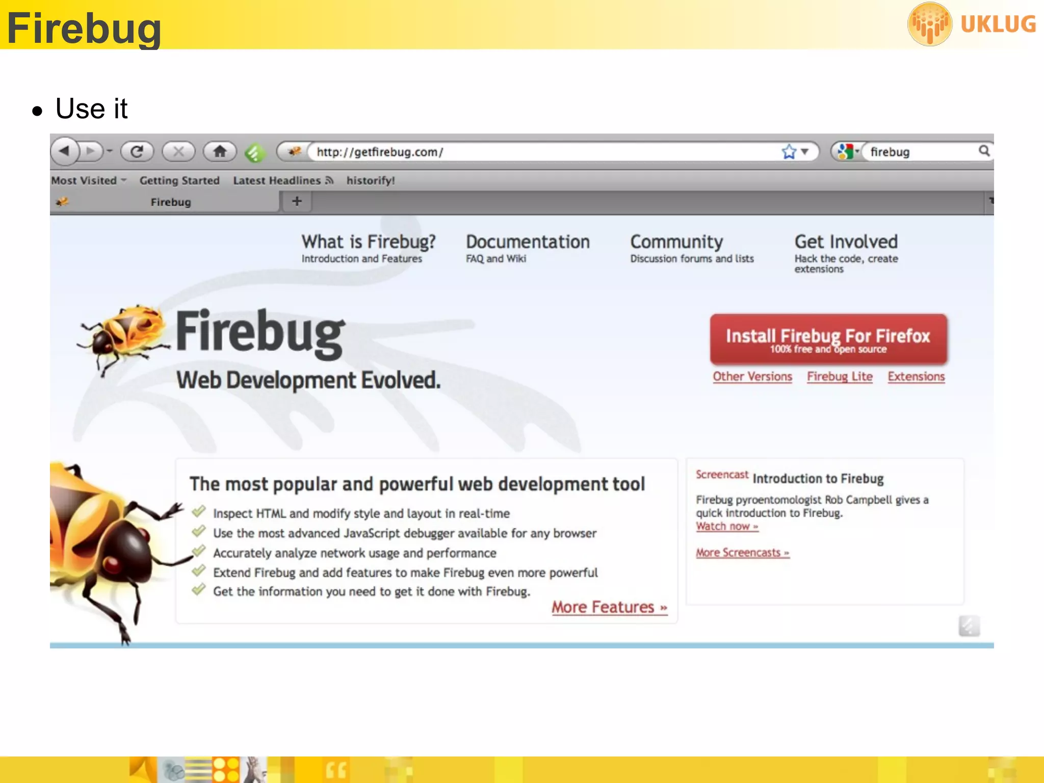 Firebug
 • Use it
 
