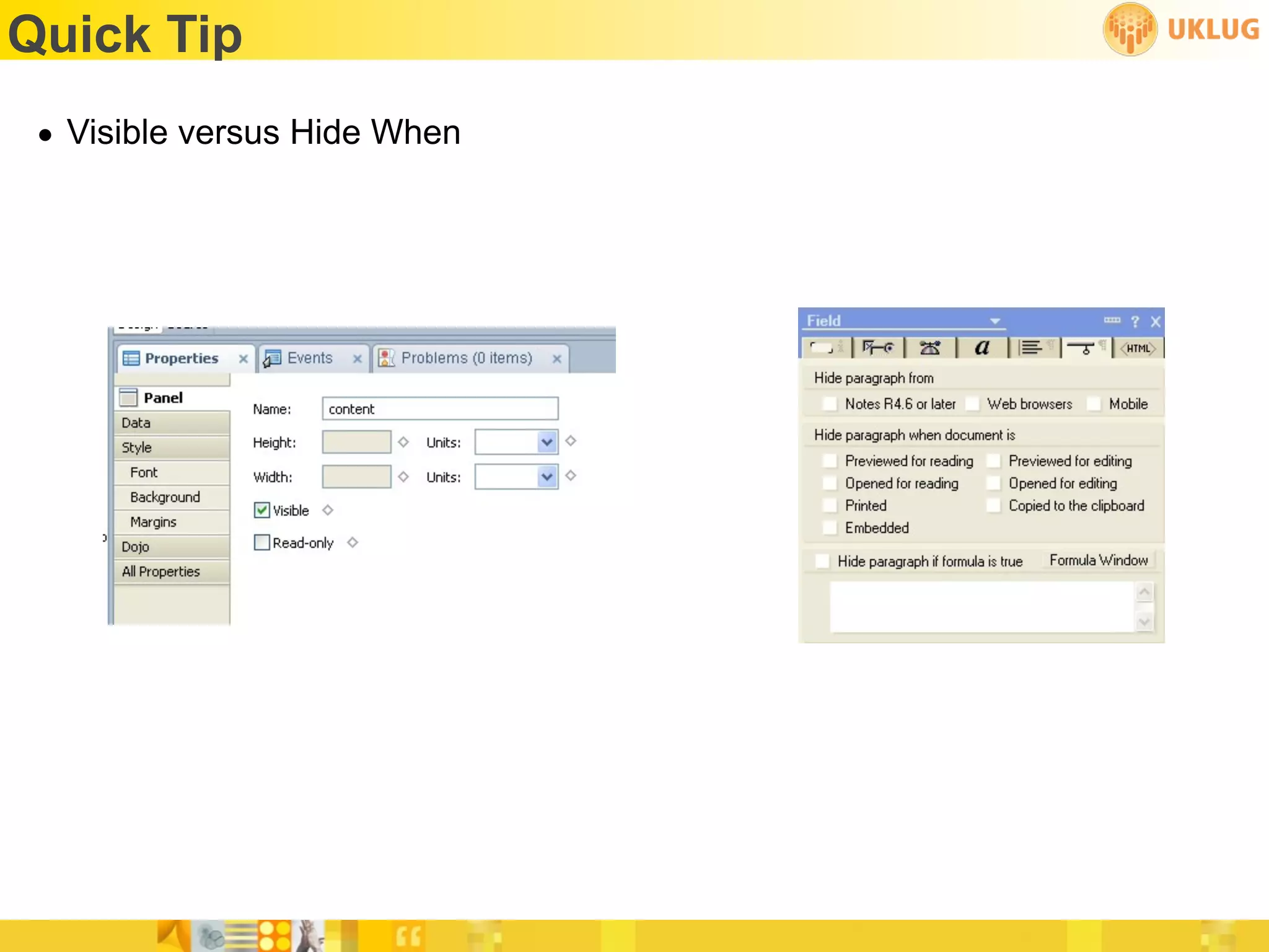 Quick Tip
 • Visible versus Hide When
 
