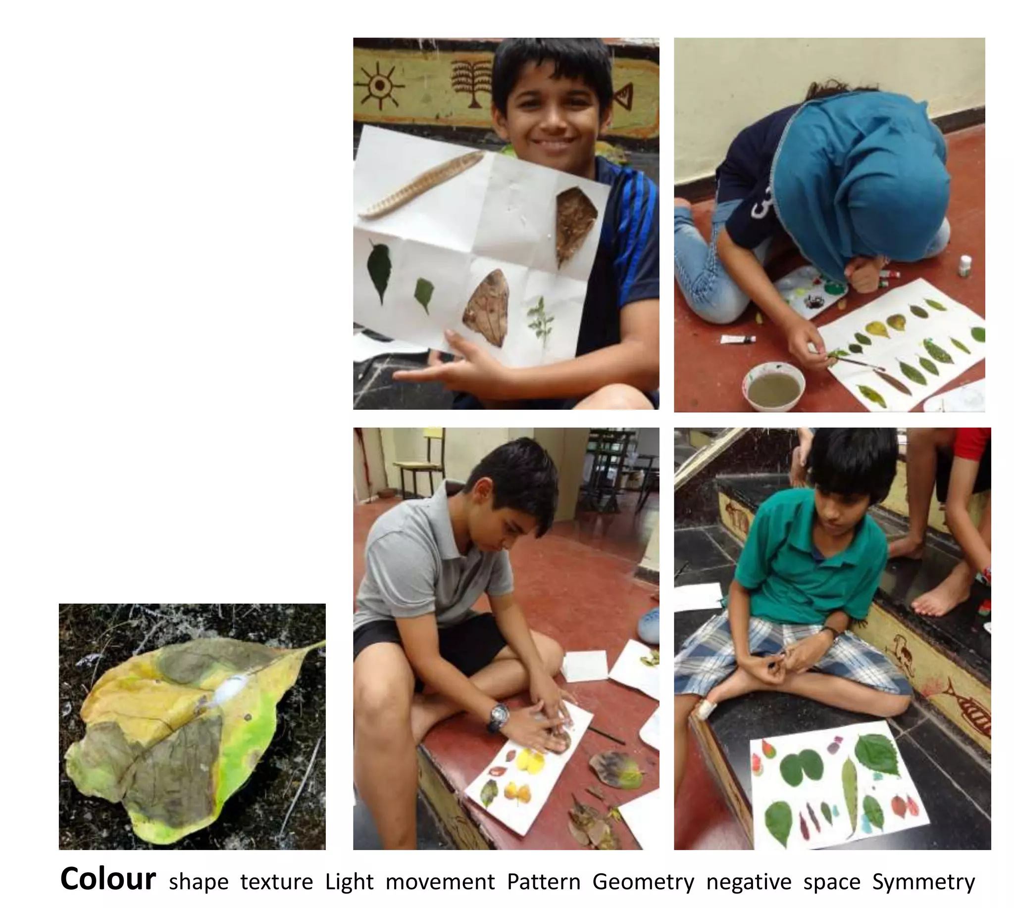 Colour   shape texture Light movement Pattern Geometry negative space Symmetry
 