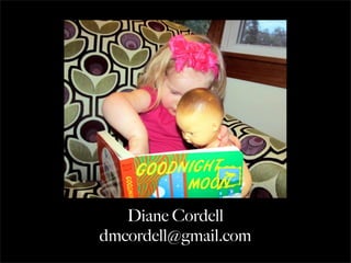 Diane Cordell 
dmcordell@gmail.com 

