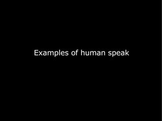 Examples of human speak 