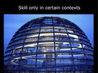 Skill only in certain contexts 