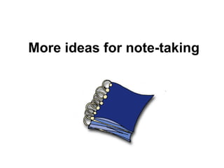 More ideas for note-taking 