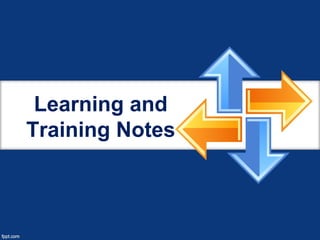 Learning and
Training Notes
 