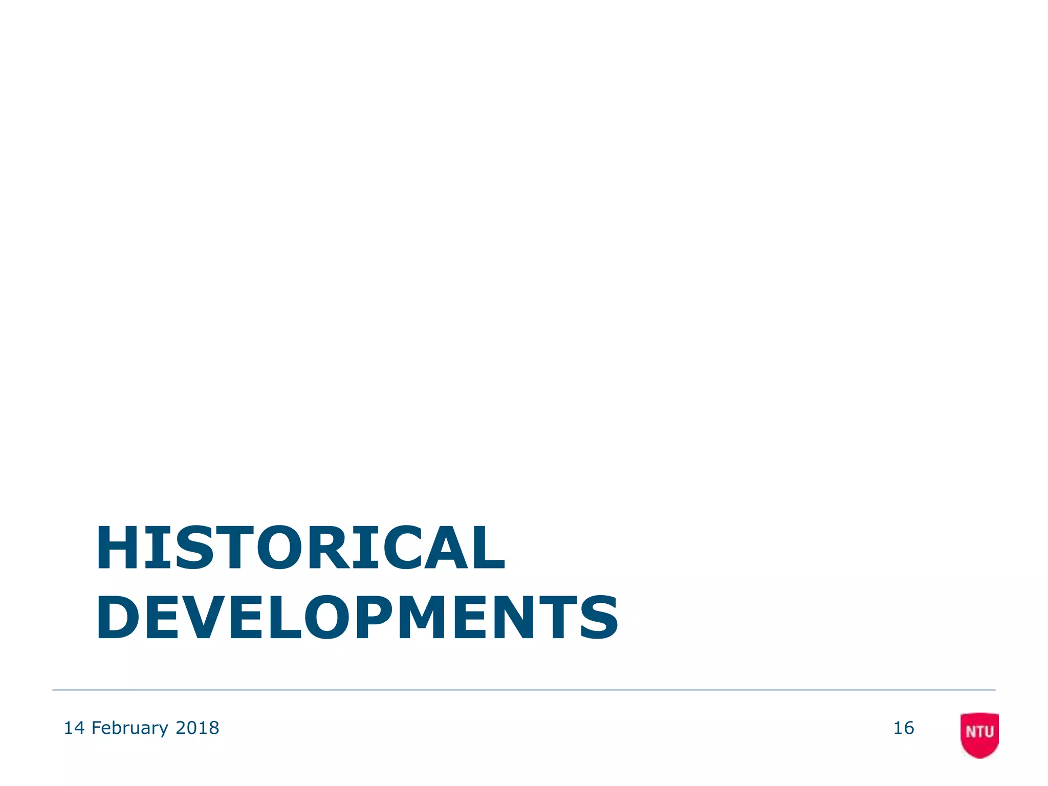 HISTORICAL
DEVELOPMENTS
14 February 2018 16
 