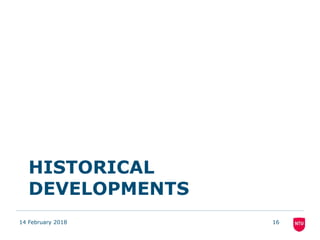 HISTORICAL
DEVELOPMENTS
14 February 2018 16
 