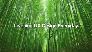 Learning UX Design Everyday
 