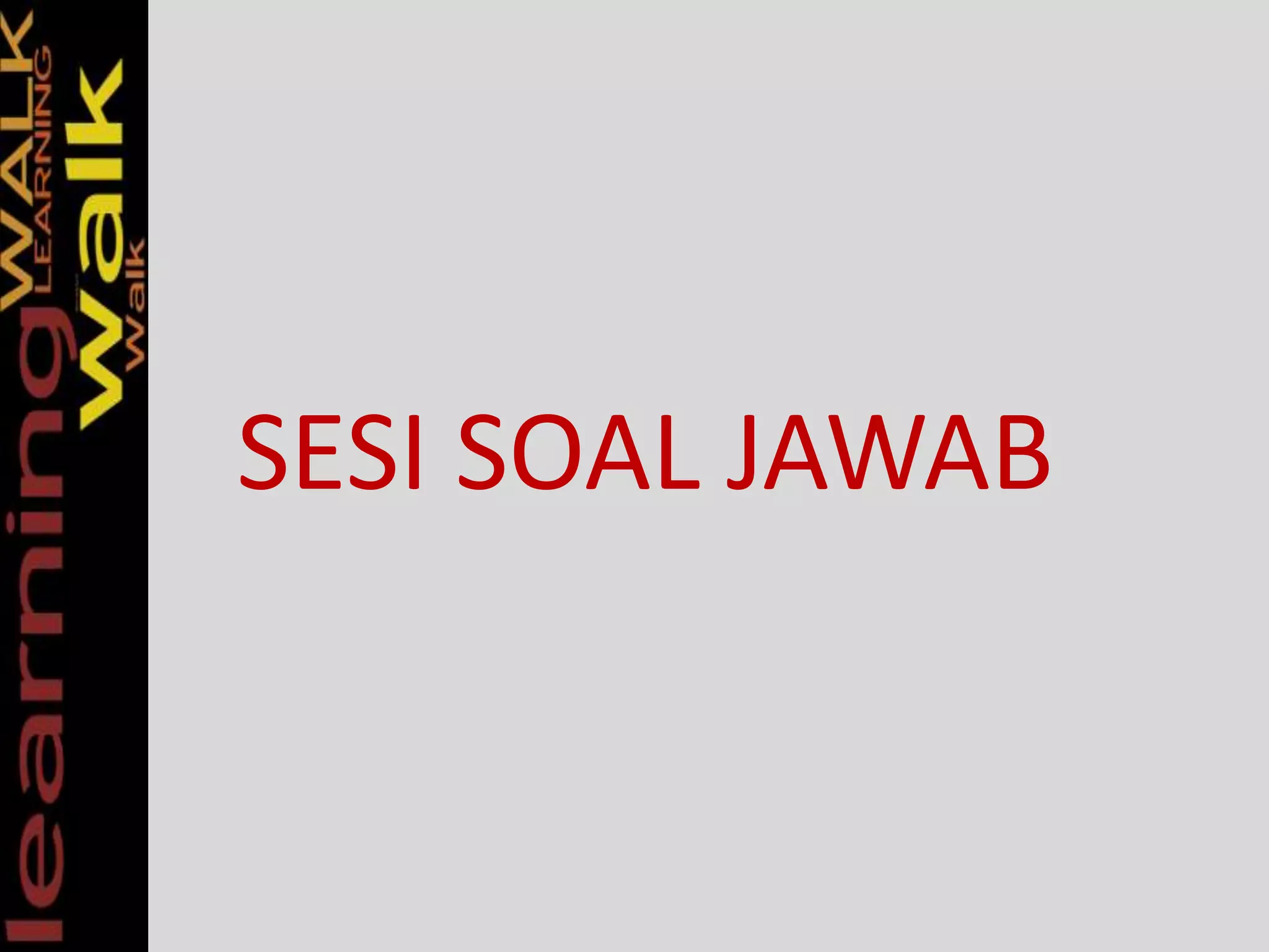 SESI SOAL JAWAB
 