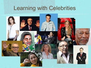 Learning with Celebrities

 