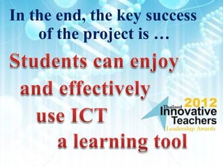 In the end, the key success
    of the project is …
 