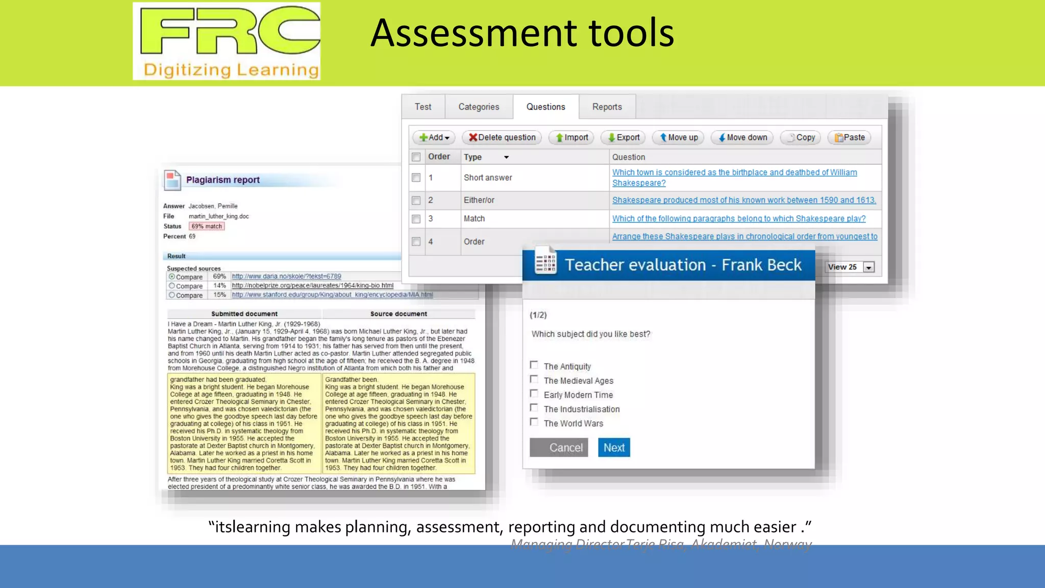 Assessment tools
“itslearning makes planning, assessment, reporting and documenting much easier .”
Managing DirectorTerje Risa, Akademiet, Norway
 
