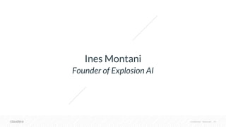 Confidential – Restricted 30
Ines Montani
Founder of Explosion AI
 