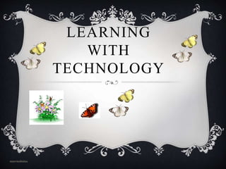 LEARNING
WITH
TECHNOLOGY
marvindmina
 