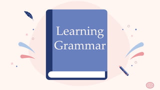 Learning
Grammar
32
 