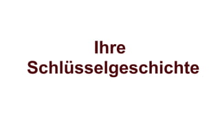 Ihre
Schlüsselgeschichte
 