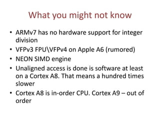 What you might not know
• Prefer OES_texture_half_float instead of
OES_texture_float
• Texture reads fetch only 32 bits per texel, thus RGBA float
texture will result in 4 texture reads
 