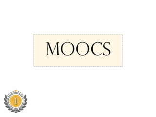 MOOCs
 