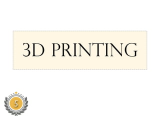 3D Printing
 