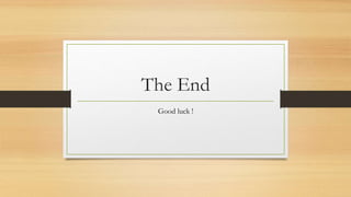 The End
Good luck !
 