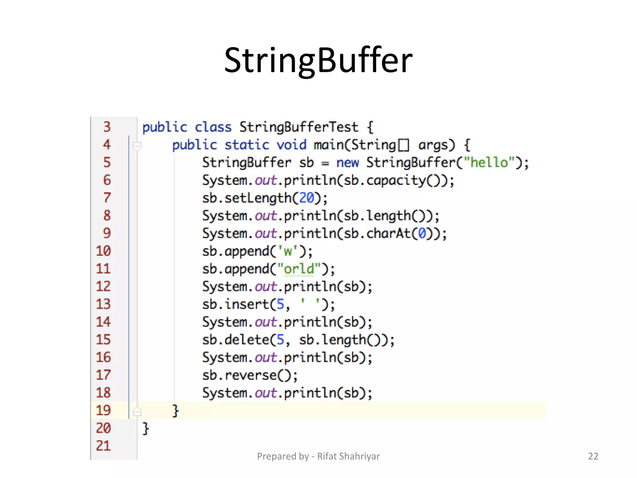 StringBuffer
22Prepared by - Rifat Shahriyar
 