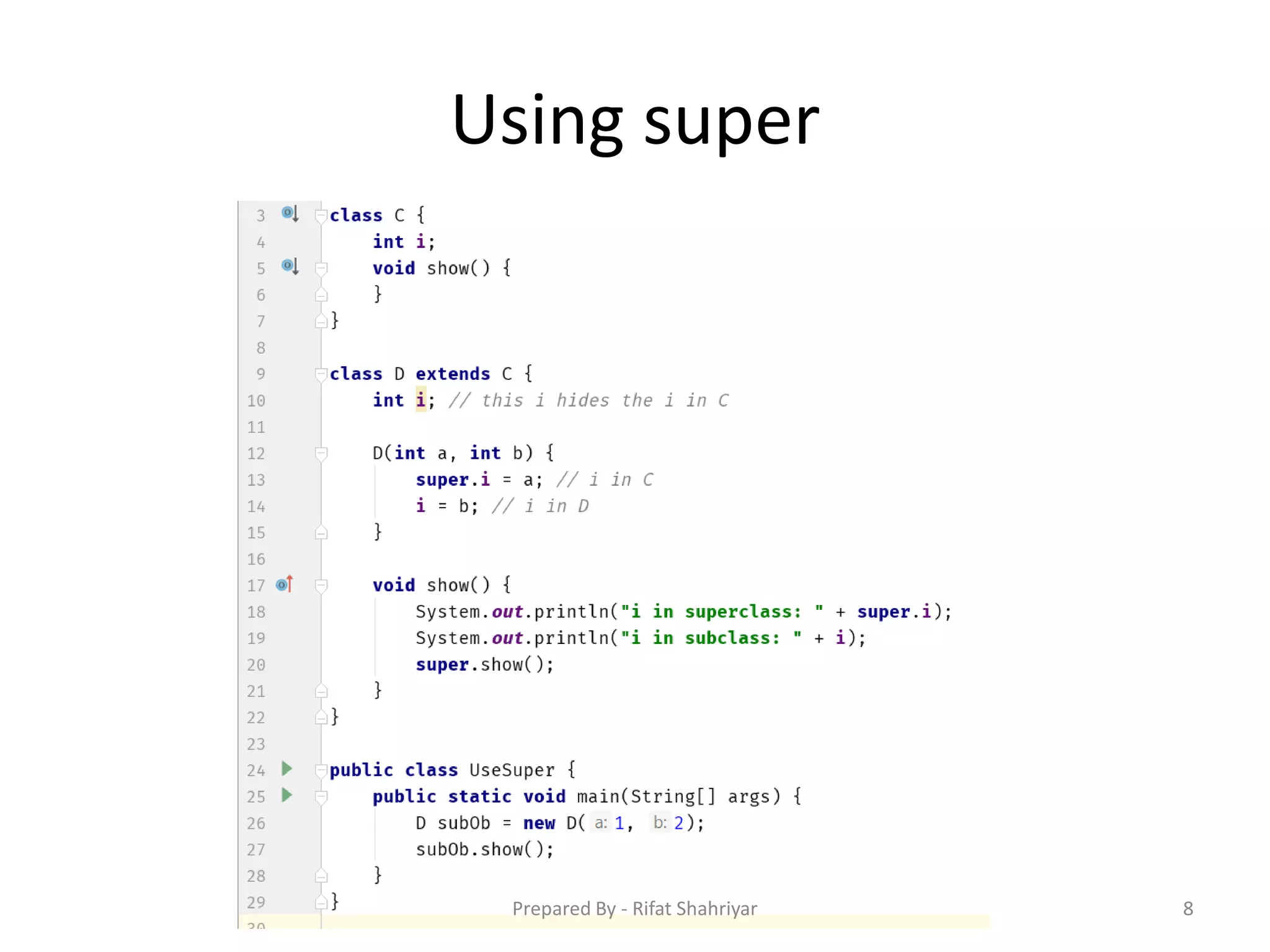 Using super
8Prepared By - Rifat Shahriyar
 