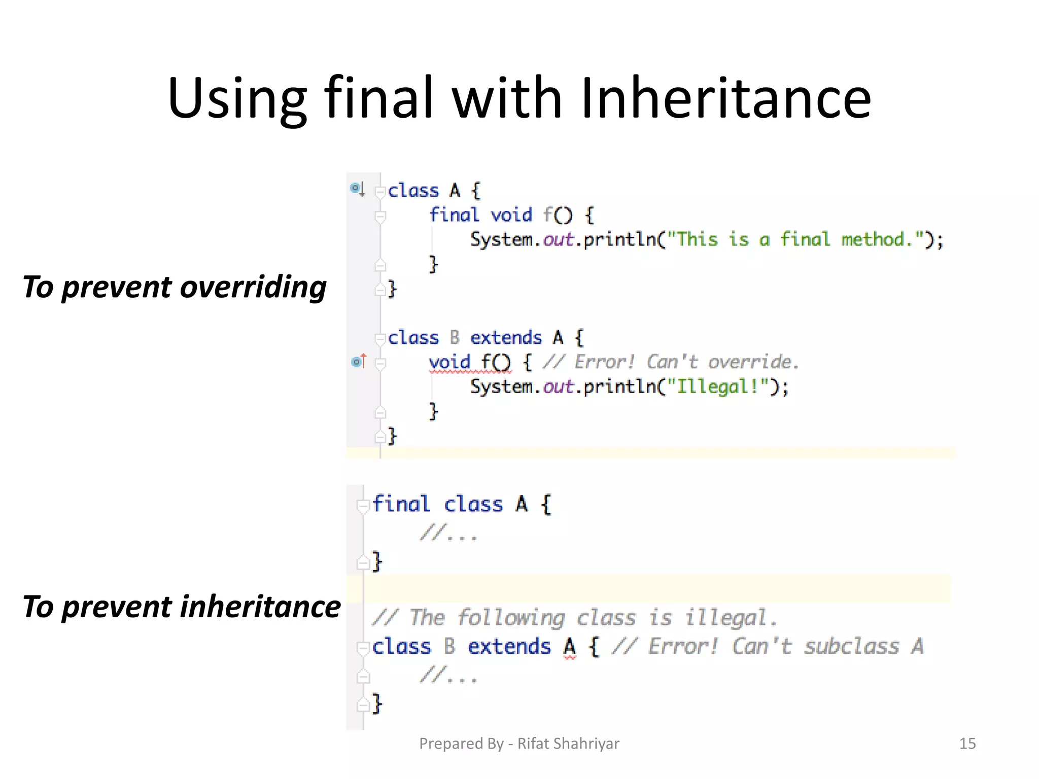 Using final with Inheritance
15
To prevent overriding
To prevent inheritance
Prepared By - Rifat Shahriyar
 